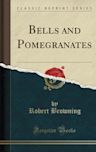 Bells and Pomegranates (Classic Reprint)