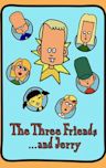 The Three Friends and Jerry