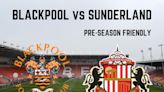 How to watch Sunderland's friendly at Blackpool - plus match preview with team news