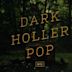 Dark Holler Pop