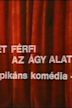 Két férfi az ágy alatt