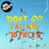 Don't Go Falling to Pieces