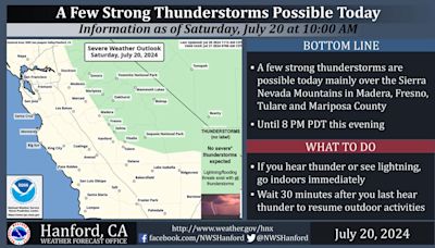 Weather Service Reports a Few Strong Thunderstorms Possible Today (Saturday, July 20) for the Sierra Nevada and Foothills of Fresno...