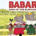 Babar: King of the Elephants