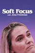 Soft Focus With Jena Friedman