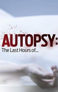 Autopsy: The Last Hours of...