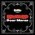 Dear Mama