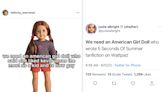 We Need An American Girl Doll Who "Went To Fyre Festival," "Wrote Fanfiction On Wattpad," And 19 Other Hilarious Memes