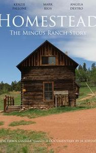 Homestead - The Mingus Ranch Story