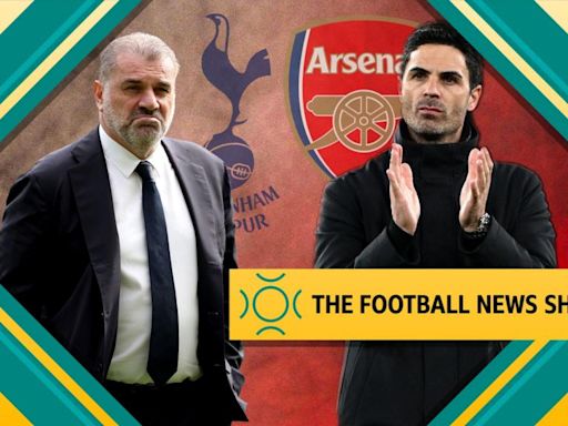 Tottenham v Arsenal: The Football News Show on how the Gunners can win