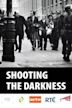 Shooting the Darkness