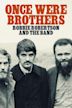 Once Were Brothers: Robbie Robertson and the Band