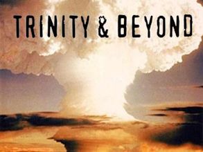 Trinity Y Mas Allá: La Pelicula Bomba Atómica