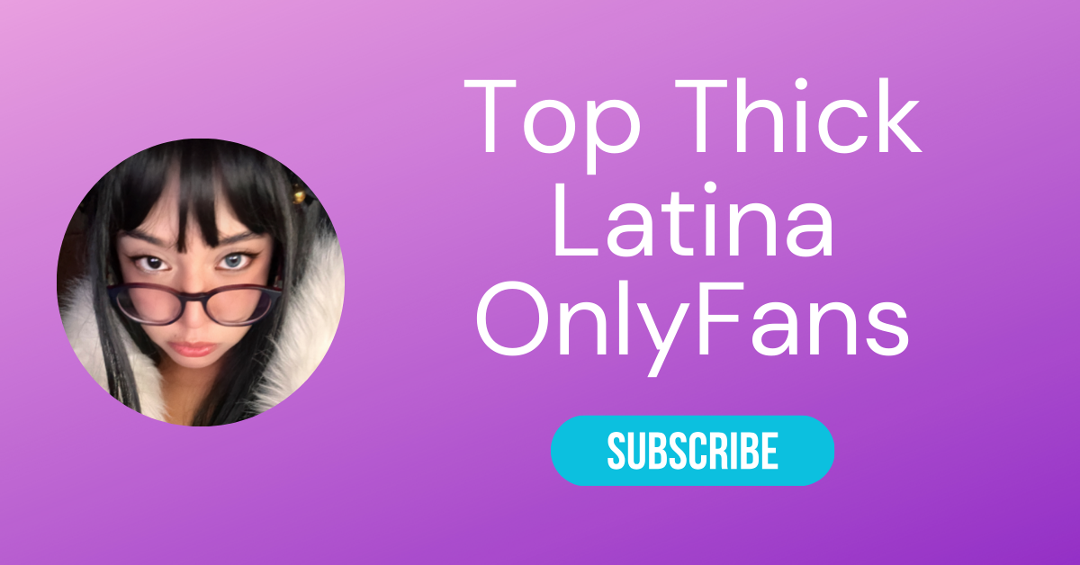 Top 10 Thick Latina OnlyFans - LA Weekly 2024