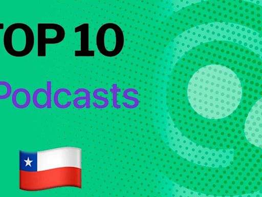 Los 10 podcasts más reproducidos de Apple Chile este día