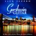 Gershwin on Guitar: Gershwin Classics Featuring Guitar and Orchestra