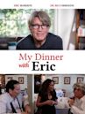 My Dinner With Eric