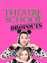 Theatre School Dropouts