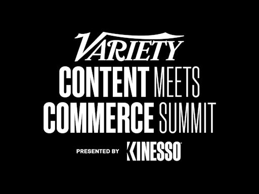 Variety to Host Inaugural Content Meets Commerce Summit