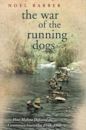 The War of the Running Dogs: How Malaya Defeated the Communist Guerrillas 1948-1960
