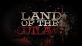 Land of the Outlaws