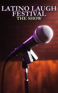 Latino Laugh Festival: The Show