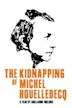 The Kidnapping of Michel Houellebecq