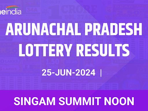 Arunachal Pradesh Lottery Singam Summit Noon Winners 25 June - Check Results