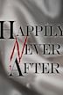 Happily Never After