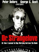 Dr. Strangelove or: How I Learned to Stop Worrying and Love the Bomb