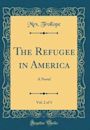 The Refugee in America, Vol. 2 of 3: A Novel (Classic Reprint)