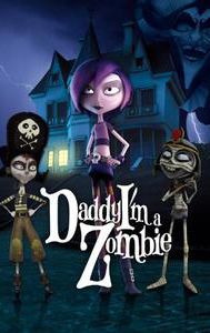 Daddy, I'm a Zombie