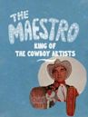 The Maestro: King of the Cowboy Artists