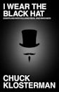 I Wear the Black Hat: Grappling With Villains (Real and Imagined)