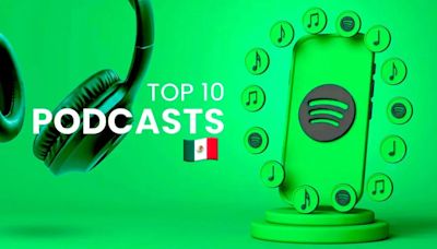 Los mejores podcasts de Spotify México para escuchar este día