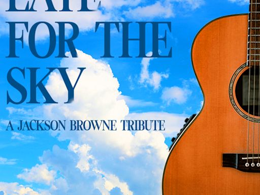Late for the Sky: The Music of Jackson Browne in Connecticut at The Little Theatre of Manchester 2024