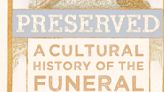 THE BOOKWORM SEZ: Get "Preserved" and see funeral homes a different way