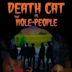 Death Cat vs the Mole-People
