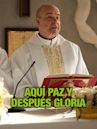 Aquí paz y después gloria