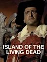 Island of the Living Dead