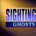 Sightings: Ghosts