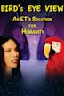 Bird's Eye View - An ET's Solution for Humanity