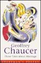 Geoffrey Chaucer Three Tales About Marriage (Everyman's Poetry Library)