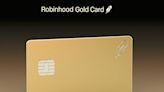 Robinhood makes major push into credit cards with 3% cash back rewards, 10 karat gold card