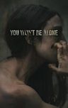 You Won't Be Alone