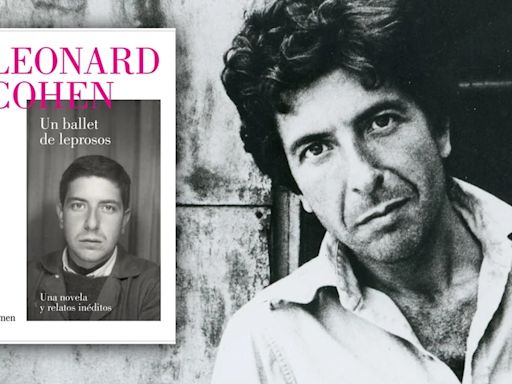 Leonard Cohen inédito: publican la despiadada novela que nadie le quiso editar cuando era joven