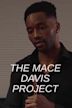 The Mace Davis Project