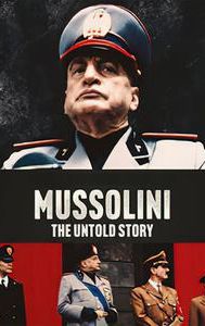 Mussolini: The Untold Story