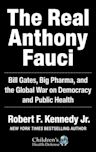 The Real Anthony Fauci: Bill Gates, Big Pharma, and the Global War on Democracy and Public Health