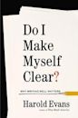 Do I Make Myself Clear? Why Writing Well Matters